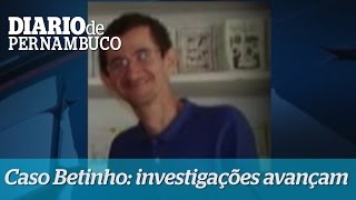 Delegado detalha investigações do caso Betinho