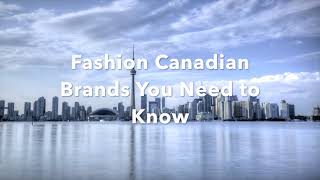 Fashion Canadian Brands You Need to Know