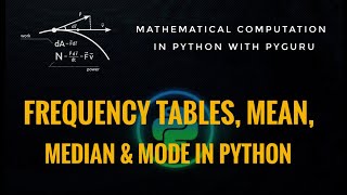 pyMaths | Creating frequency tables, finding mean, median and mode in python | #pyGuru