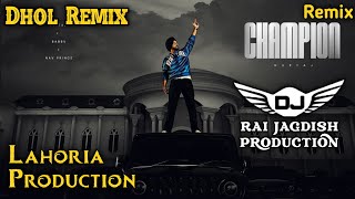 Champion Dhol Mix Gurtaj Ft Lahoria Production New Punjabi Song Dhol Remix 2024 Original Mix