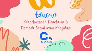 Educow - Keterbatasan Penelitian dan Dampak Sosial atau Kebijakan