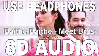 Baithe Baithe (8D Audio) || Stebin Ben & Aishwarya Pandit || Meet Bros || Mouni Roy, Angad Bedi