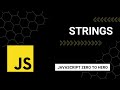JavaScript Strings: A Beginner's Guide to Mastering JavaScript from Zero to Hero