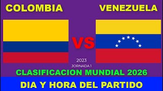 COLOMBIA VS VENEZUELA CUANDO JUEGAN FECHA HORARIO DIA Y HORA EN VARIOS PAISES