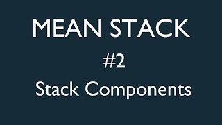 Mean Stack Tutorial - 2 - MEAN Stack