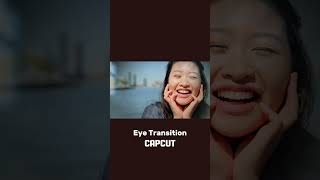 Tutorial Cinematic EYE TRANSITION In Capcut #shorts #eye #transition #capcut