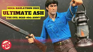 2022 HAULATHON ULTIMATE ASH | 40th Anny The Evil Dead | NECA Toys