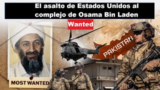 El asalto de Estados Unidos al complejo de Osama Bin Laden