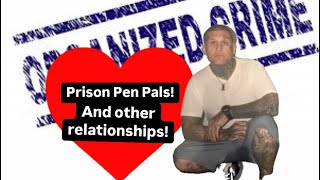 Prison Pen Pals! Breakdown of different Prison relationships!