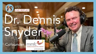 #59 MRL Broadcast Featuring Dr. Dennis Snyder - Cofounder of Medical Missions For Children