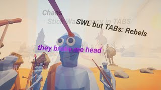 SWL but in TABs: Rebels.