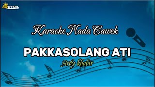 karaoke PAKKASOLANG ATI NADA CEWEK - Ardy Khabir || Cipt. Arnas Ojen