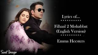 Filhaal 2 Mohabbat English Version Lyrics - Emma Heesters - B Praak, Akshay Kumar, Nupur Sanon
