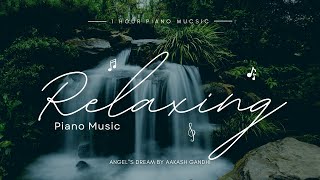 Nhạc thư giãn, tĩnh tâm | 1 Hour Relaxing Piano Music | With Angel's Dream by Aakash Gandhi