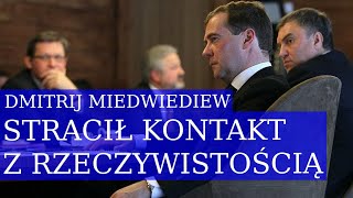 Jak Dmitrij Miedwiediew stracił kontakt z rzeczywistością?