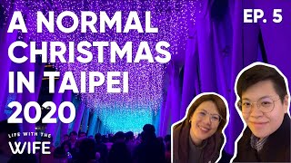 A Normal Christmas in Taipei during 2020  (耶誕美食市集 + 板橋新北耶誕城) — Ep.5