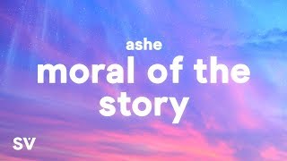 Ashe - Moral of the Story (Lyrics) - some mistakes get made thats alright thats