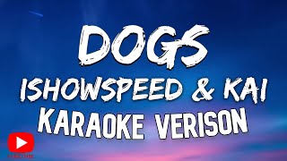 IShowSpeed & Kai Cenat - Dogs (Karaoke Version)