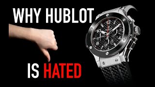 Is HUBLOT The MOST HATED Watch Brand?