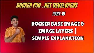 10. Docker Base Image and Image Layers Explained In Simple Words | Docker .NET Tutorial