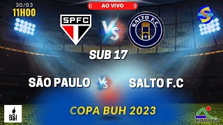 SÃO PAULO X SALTO F.C | AO VIVO | SUB 17 | COPA BUH |