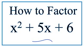 How to Solve x^2 + 5x + 6 = 0 by Factoring