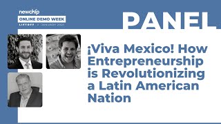 ¡Viva Mexico! How Entrepreneurship is Revolutionizing a Latin American Nation - Online Demo Week