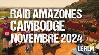 LE FILM DU RAID AMAZONES EDITION NOVEMBRE 2024 - SIEM REAP, CAMBODGE