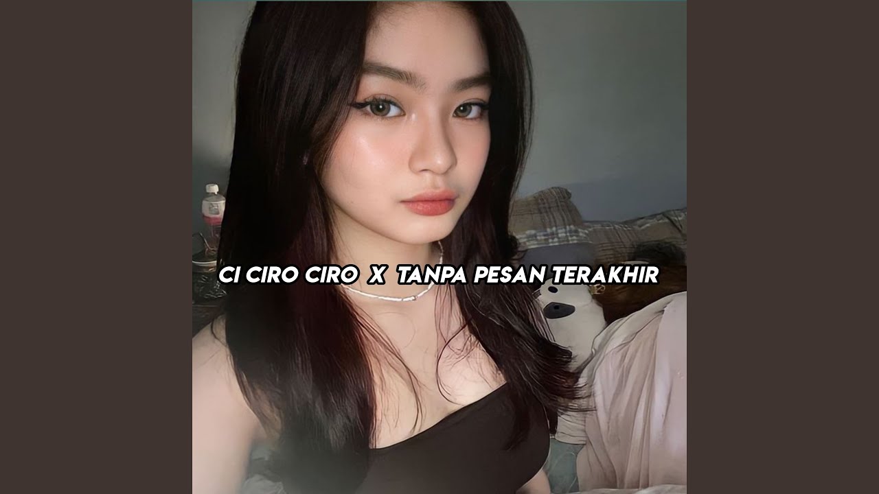 Dj Tanpa Pesan Terakhir X Ci Ciro Ciro Youtube Music