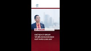 Chủ tịch CT Group: 'Dễ hiểu khi bị hoài nghi xuất khẩu 5.000 UAV'