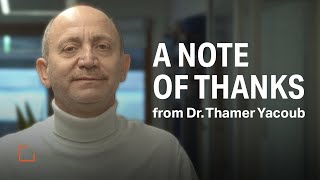 A Note of Thanks from Dr. Thamer Yacoub