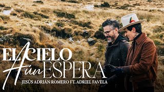 Jesús Adrián Romero, Adriel Favela - El Cielo Aún Espera (Video Oficial)