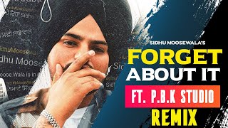 FORGET ABOUT IT Remix | Sidhu Moosewala | Byg Byrd | Sunny Malton | ft. P.B.K Studio