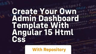 Create your own admin dashboard template with angular 15 html css