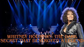 Whitney Houston: The Dark Secret That Destroyed a Legend