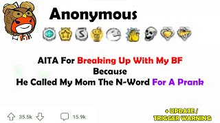 AITA for Breaking Up with My BF because He Called My Mom The N-W0RD for A Prank