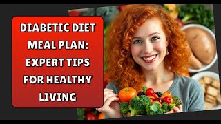 Diabetic Diet Meal Plan Expert Tips for Healthy Living