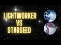 Lightworker vs Starseed - What's the difference between a Lightworker and a Starseed? Are you one?