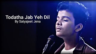 Todatha Jab Yeh Dil || Satyajeet Jena || New Cover Song