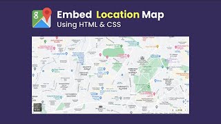 HOW TO ADD GOOGLE MAP ON WEBSITE USING HTML AND CSS | EMBED LOCATION MAP ON WEBSITE