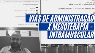 Vias de Administração x Mesoterapia - Intramuscular