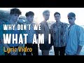 Download Why Dont We What Am I LYRICS mp3