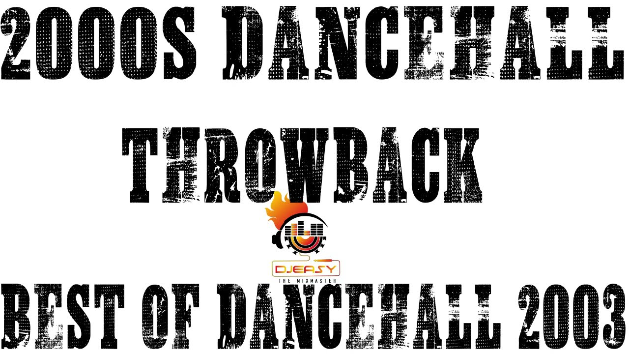 Dancehall Throwback Best Of Dancehall 2003 Mix By Djeasy Youtube Music Dancehall Throwback Best Of Dancehall 2003 Mix By Djeasy Youtube Music