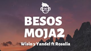 Wisin y Yandel ft Rosalia - Besos Moja2 - (Letra/Lyrics)