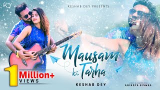 Mausam Ki Tarha | Keshab Dey | New Romantic Song | Ft. Misti | Hindi Official Music Video 2021 | KD