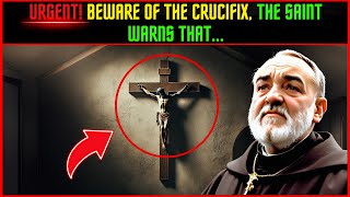 URGENT! If you have a crucifix in your home, pay attention to the powerful message of Padre Pio!