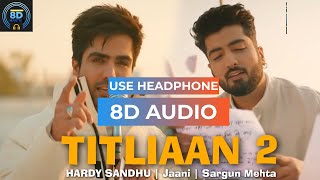 Titliaan Warga (8D Audio) : Titliaan 2 (8D Audio) Harrdy Sandhu ft Jaani