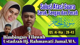 Langsung Praktek, Atasi Suara Serak & Pecah || Bimbingan Tilawah Hj.Rahmawati Jamal,MA. QS. Al-Hijr