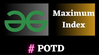 #5 POTD gfg, Maximum Index solution | Puneet Kumar IIITD