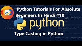 #10-Type Casting in Python | Python Tutorials For Absolute Beginners In Hindi